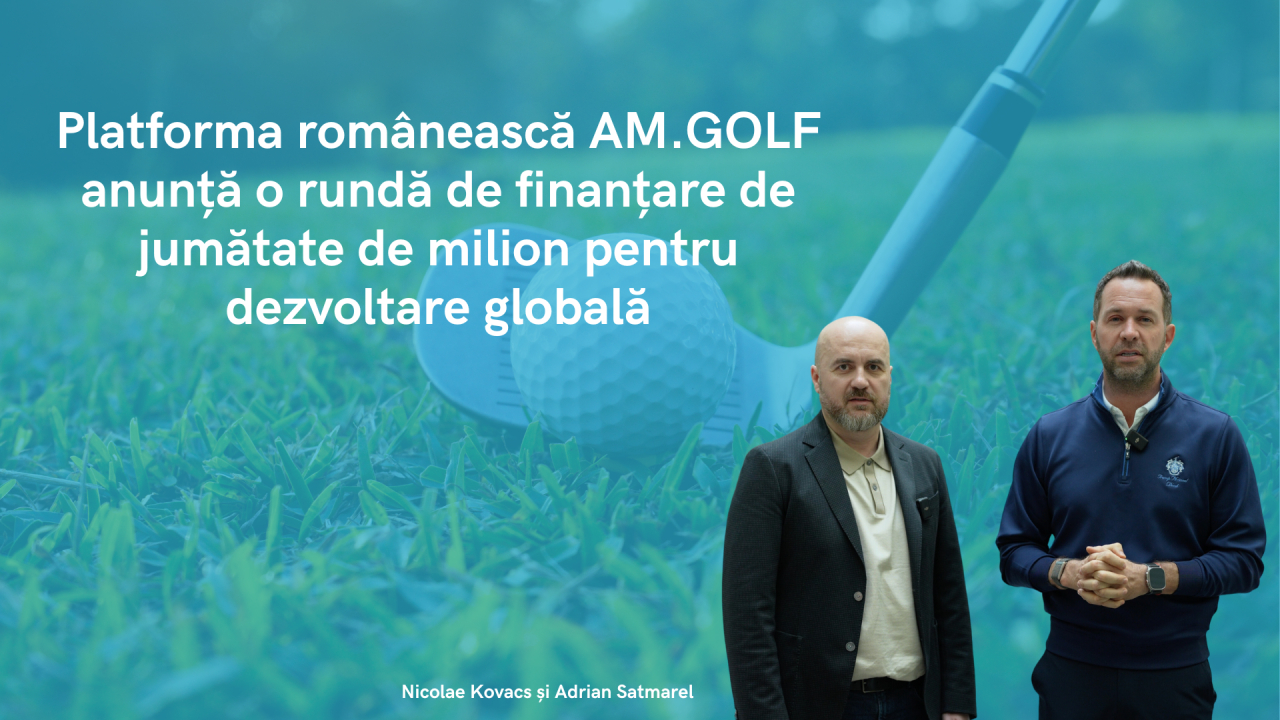 Platforma românească AM.GOLF - rundă de finanțare pentru dezvoltare globală