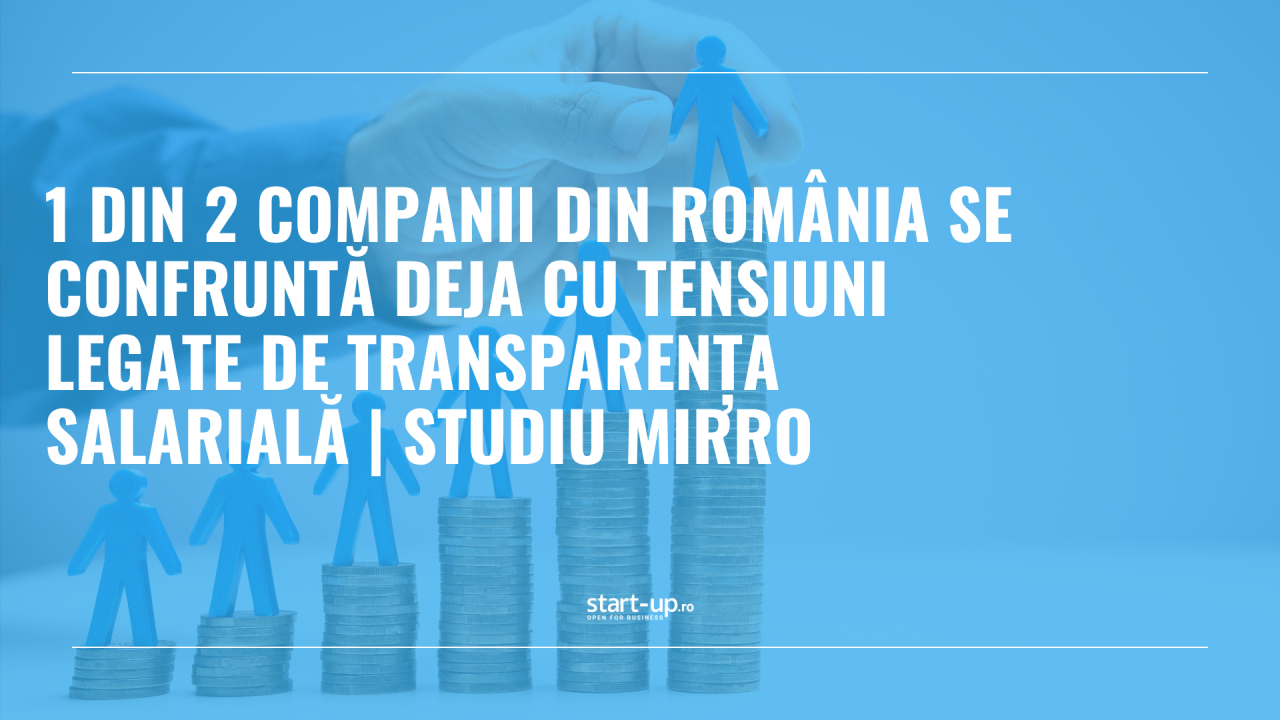 1 din 2 companii din România se confruntă deja cu tensiuni legate de transparența salarială | studiu Mirro