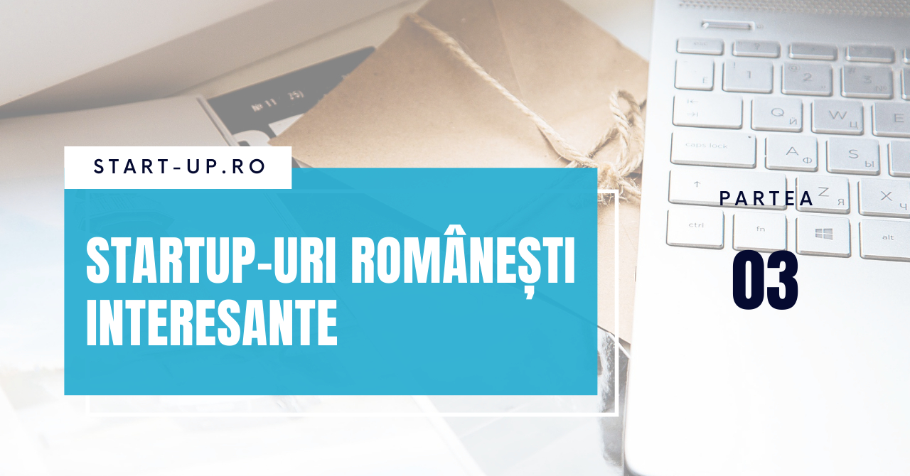 Startup-urile românești interesante despre care am scris în 2021 - Partea III