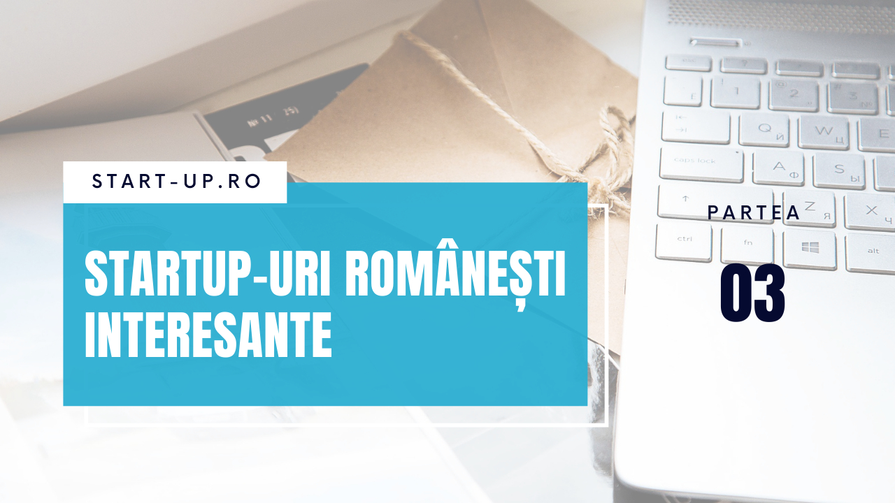 Startup-urile românești interesante despre care am scris în 2021 - Partea III