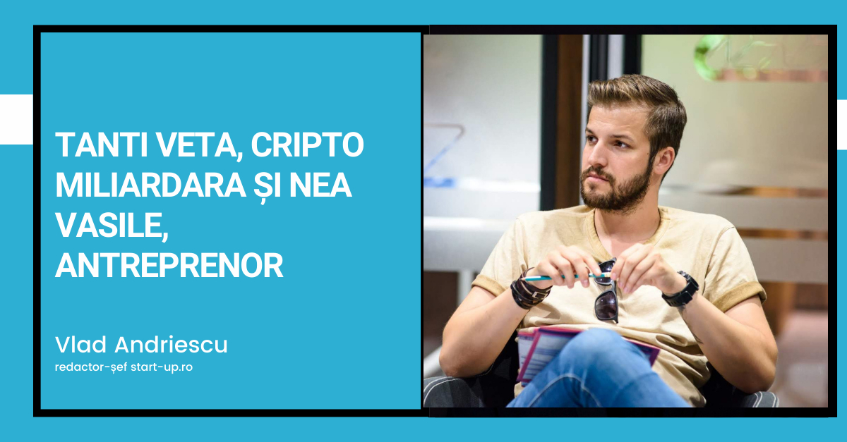 Tanti Veta, cripto miliardara și nea Vasile, antreprenor