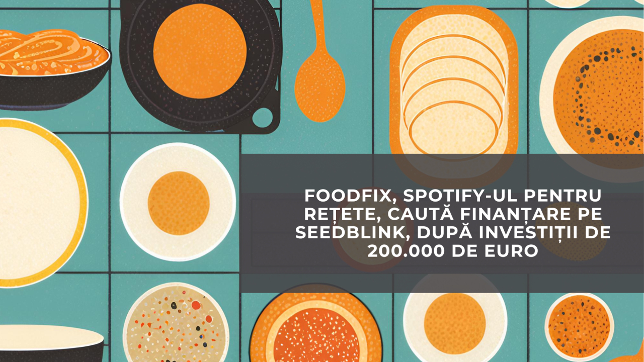 FoodFix, Spotify-ul pentru rețete, caută finanțare pe Seedblink