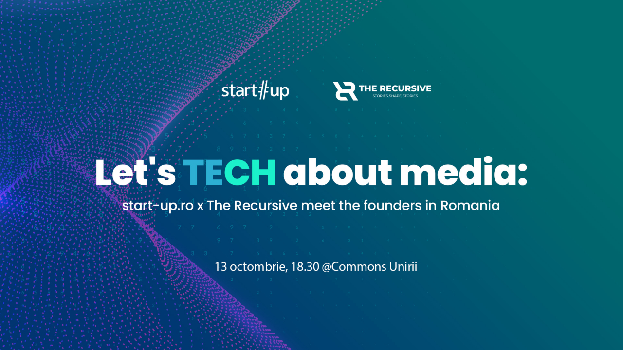 Let's TECH about media: start-up.ro x The Recursive meet the founders