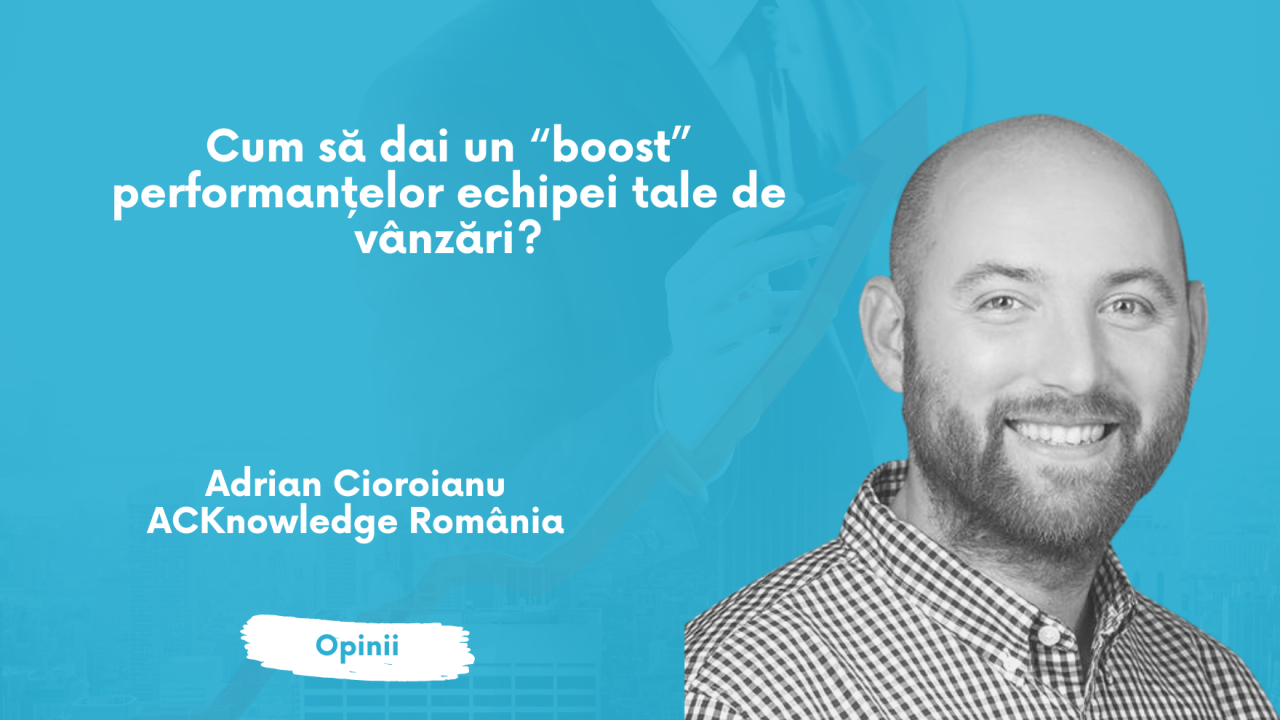 Cum să dai un “boost” performanțelor echipei tale de vânzări?