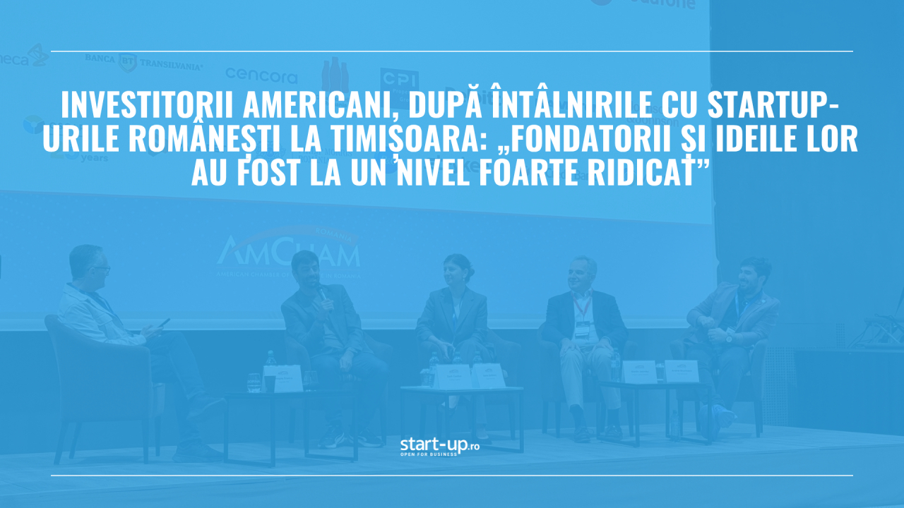 Investitorii americani, după întâlnirile cu startup-urile românești la Timișoara: „Fondatorii și ideile lor au fost la un nivel foarte ridicat”