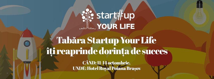 Tabăra Startup Your Life, ediția 4. Ce antreprenori vin la eveniment