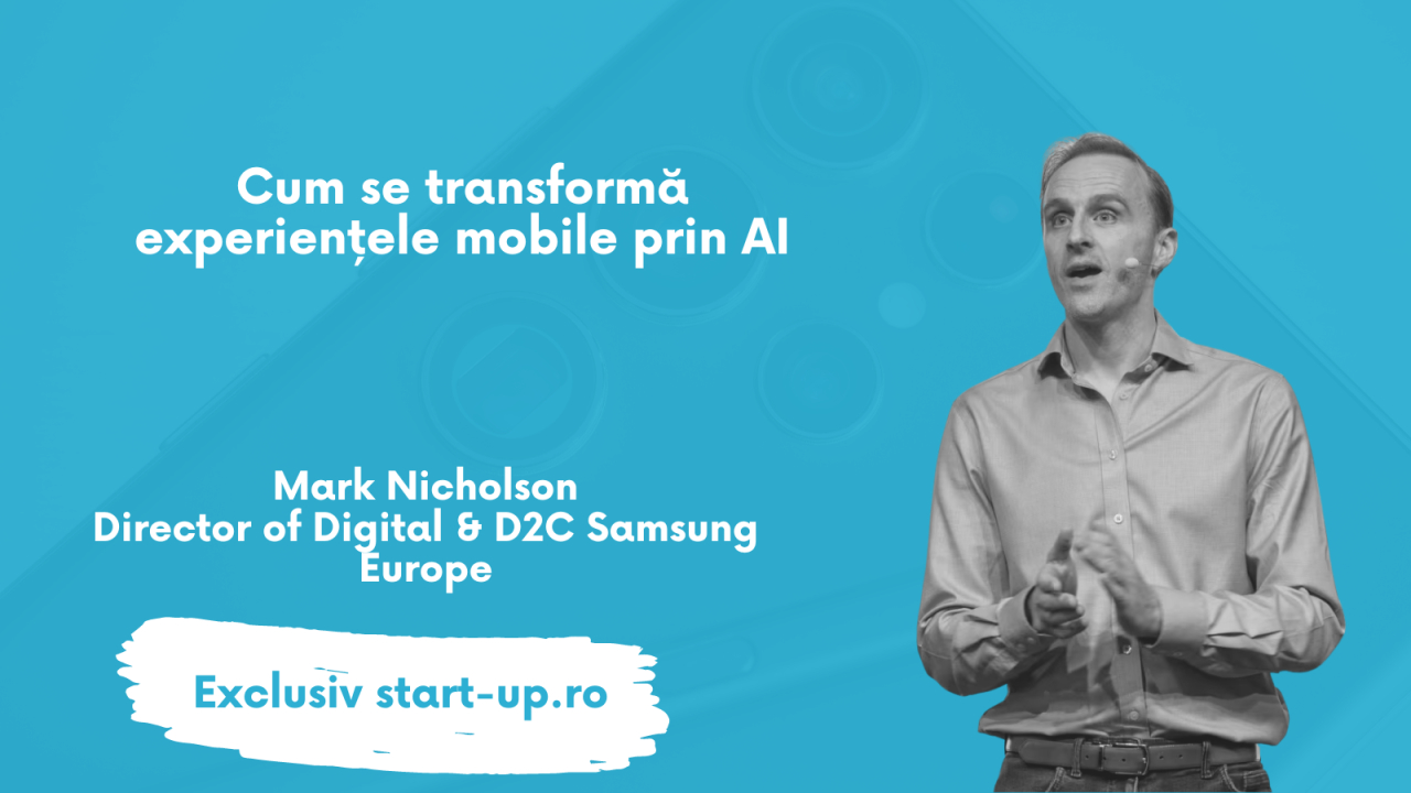 Mark Nicholson, Samsung: Cum se transformă experiențele mobile prin AI