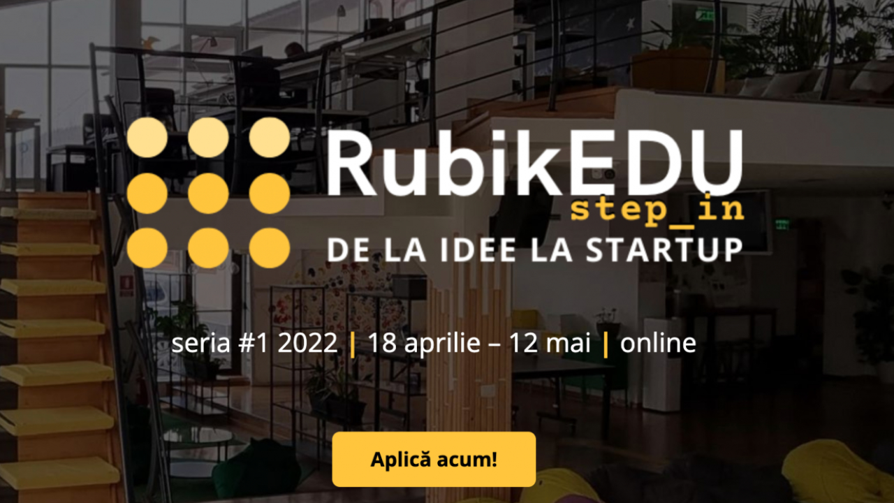 Program gratuit RubikEdu step_in: cum ajungi de la idee la startup. Înscrieri deschise