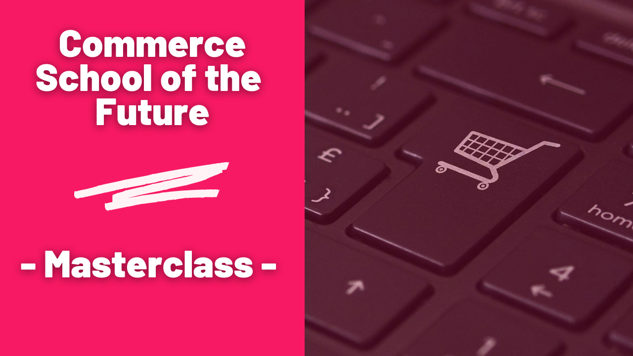 Masterclass-urile Commerce School of the Future: primul pas în ecommerce