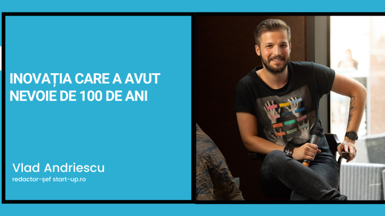 Inovația care a avut nevoie de 100 de ani