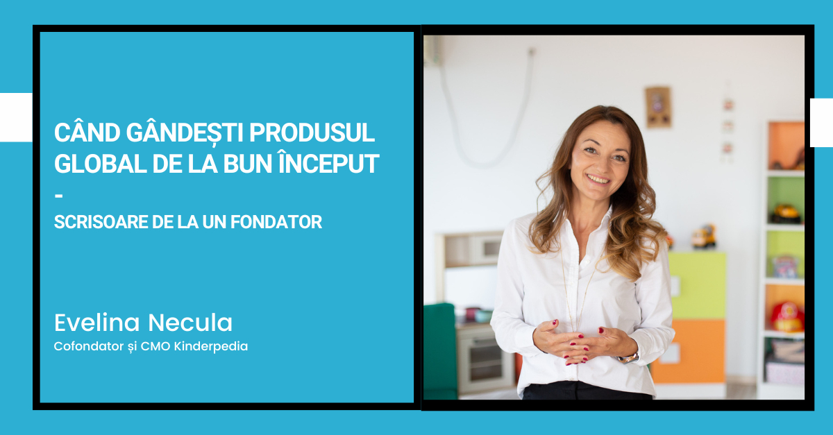 Când gândești produsul global de la bun început - scrisoare de la un fondator