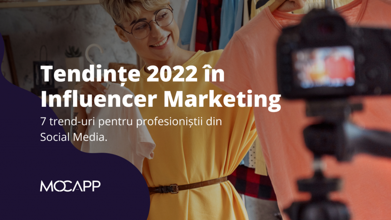 Tendințe de influencer marketing în 2022 pe care trebuie să le urmărești