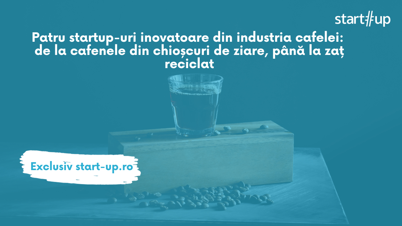 Patru startupuri inovatoare din industria cafelei