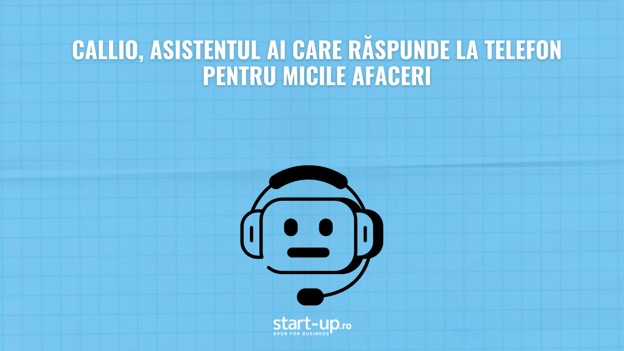 Callio este un asistent AI care a răspuns la peste 200 de apeluri și a făcut peste 100 de programări