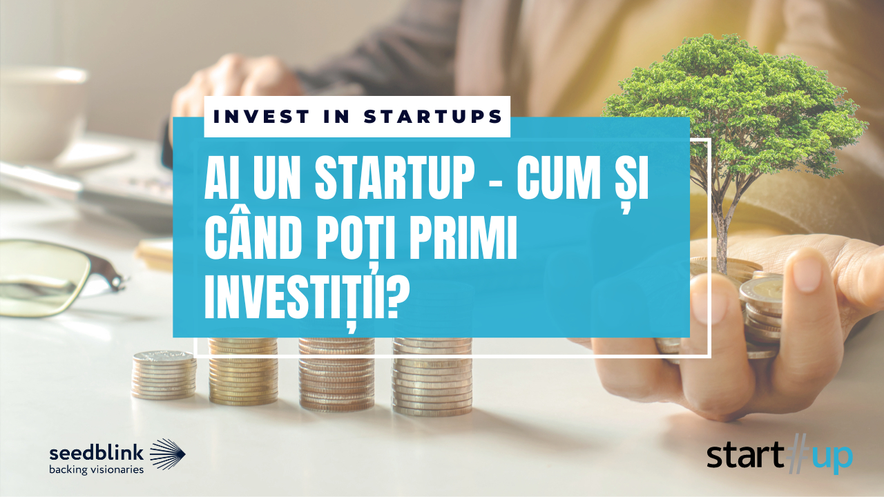 Finanțarea startup-ului: cum pregătești momentul unei investiții seed