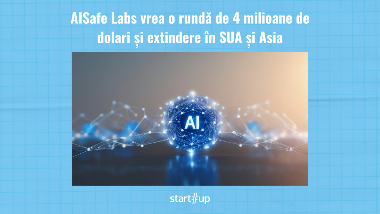 AISafe Labs vrea o rundă de 4 milioane de dolari și extindere în SUA și Asia. „Deja am avut clienți internaționali”