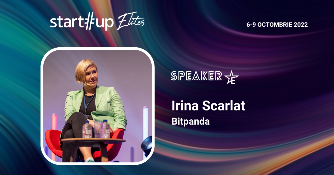Irina Scarlat (Bitpanda) e speaker la Startup Elites. Ce poți învăța de la ea?