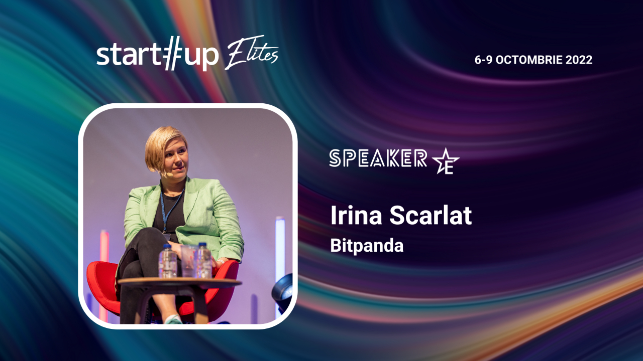 Irina Scarlat (Bitpanda) e speaker la Startup Elites. Ce poți învăța de la ea?