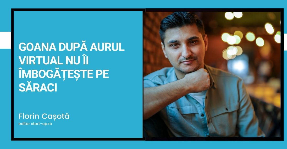 Goana după aurul virtual nu îi îmbogățește pe săraci