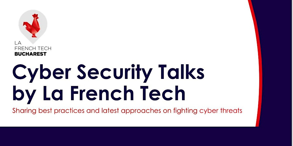 La French Tech Bucharest organizează Cyber Security Talks pe 20 februarie