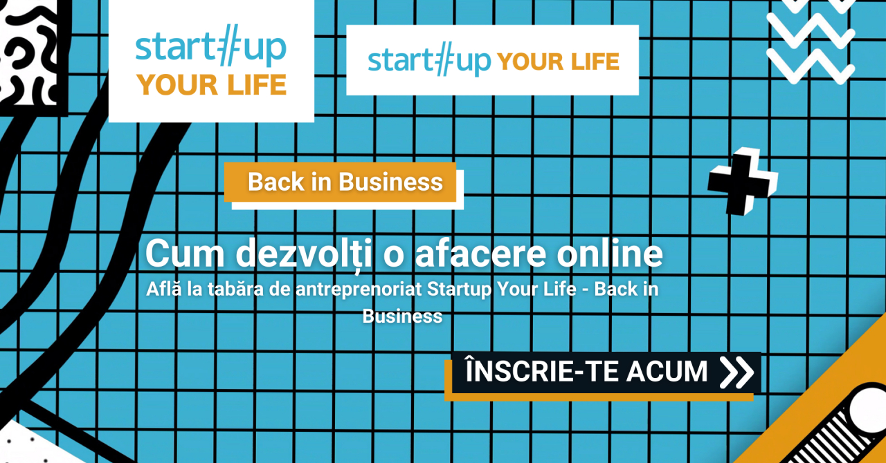 Tabăra de antreprenoriat Startup Your Life: cum lansezi un business online