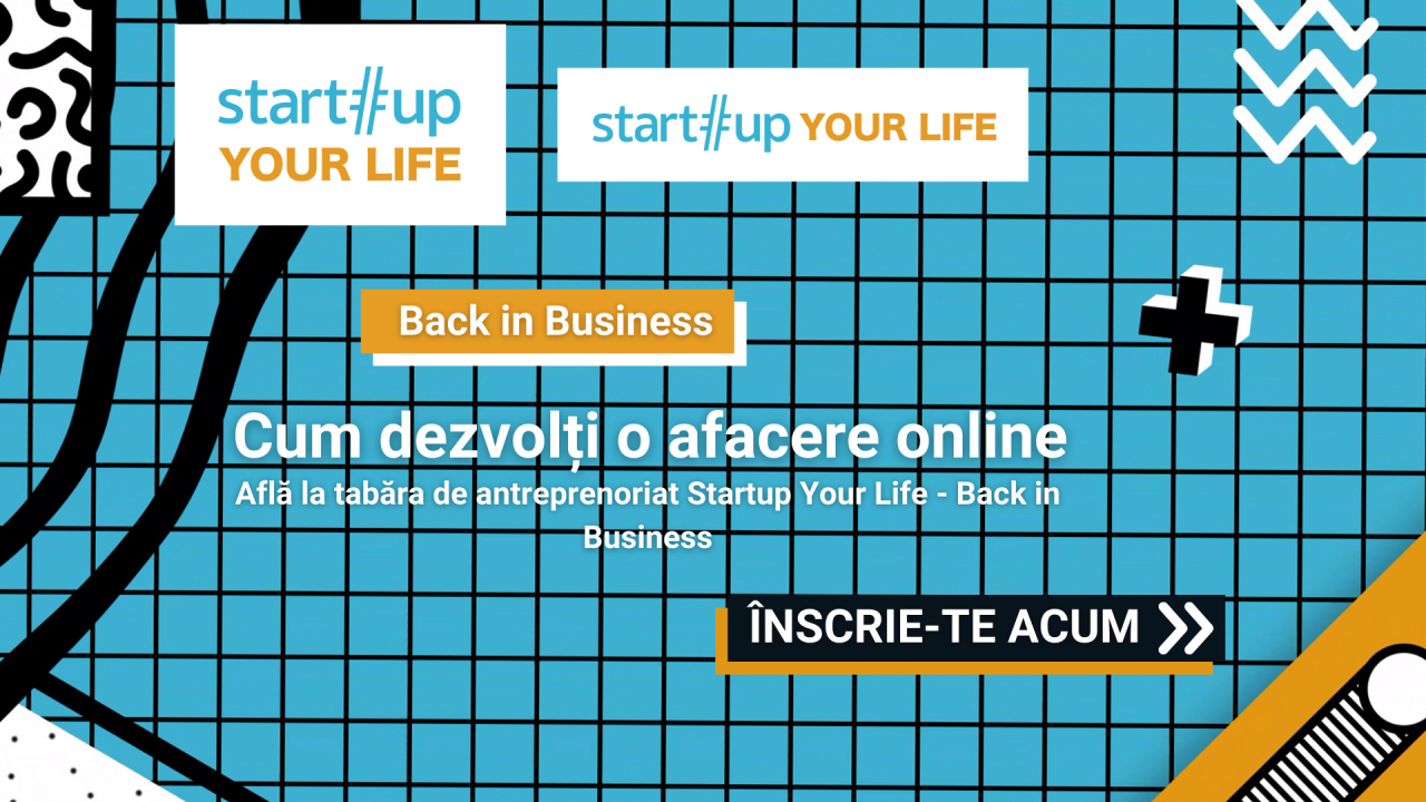 Tabăra de antreprenoriat Startup Your Life: cum lansezi un business online