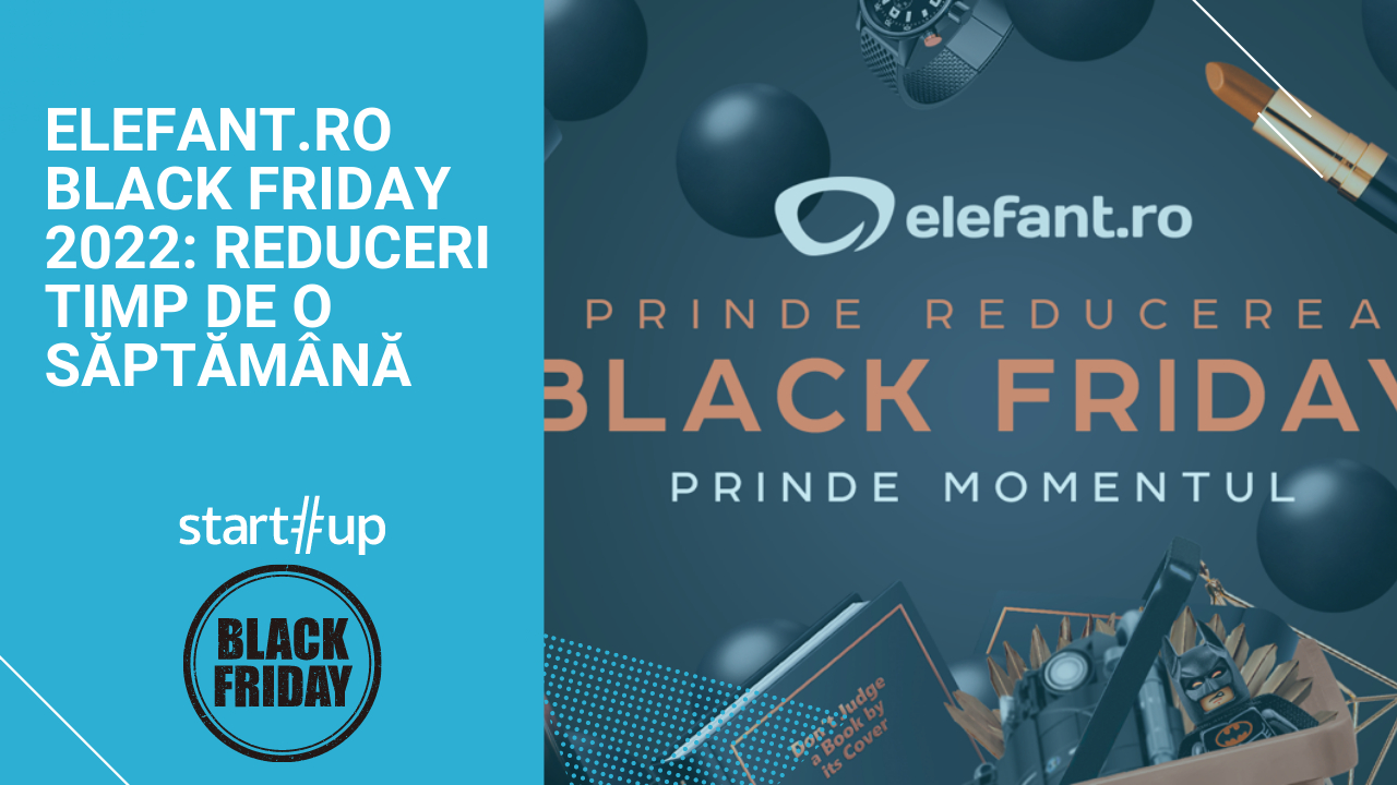 Black Friday 2022 la elefant.ro între 7-13 noiembrie. Un milion de produse la prețuri reduse