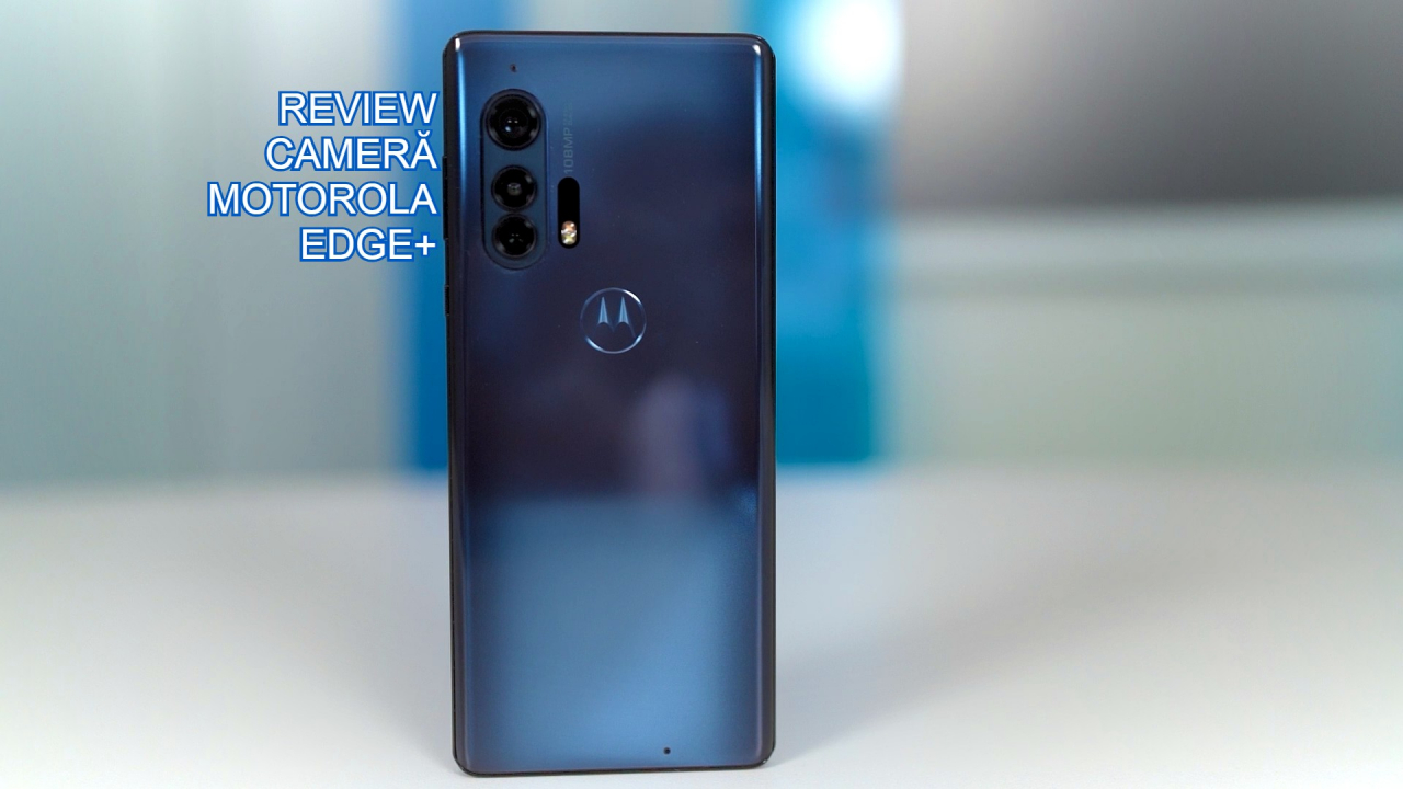 Review camere Motorola edge+: Cel mai bun camera phone lansat de Motorola