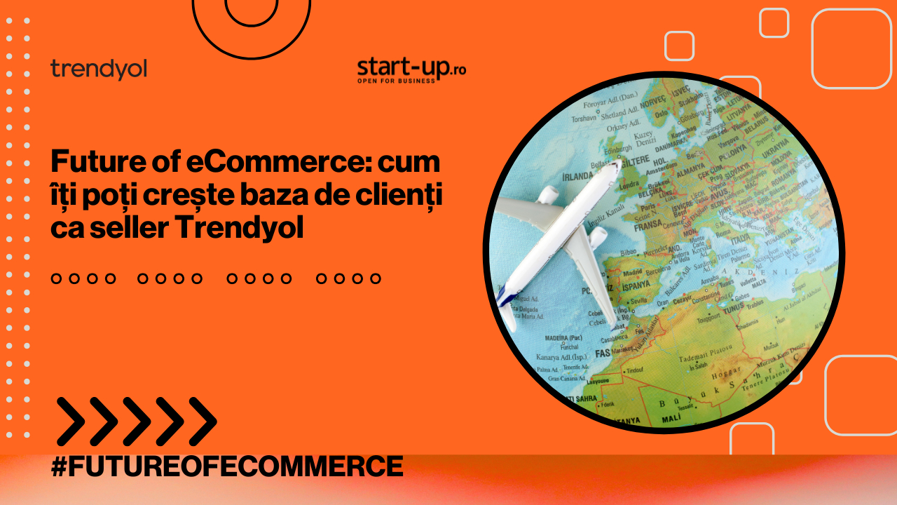 Future of eCommerce: cum îți poți crește baza de clienți ca seller Trendyol