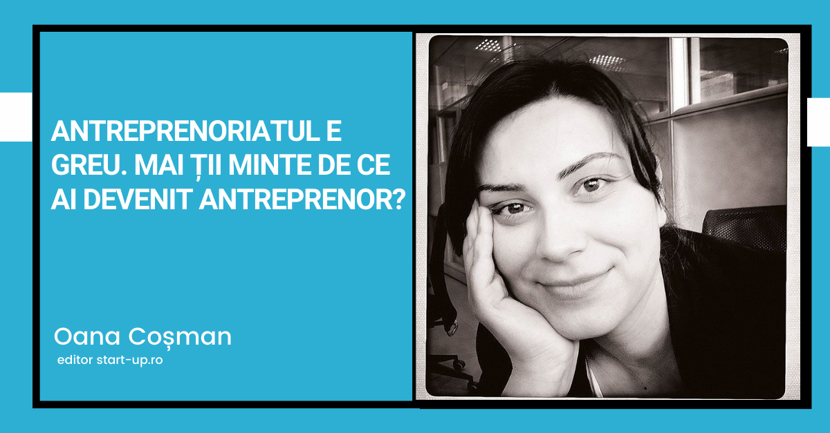 Antreprenoriatul e greu. Mai ții minte de ce ai devenit antreprenor?