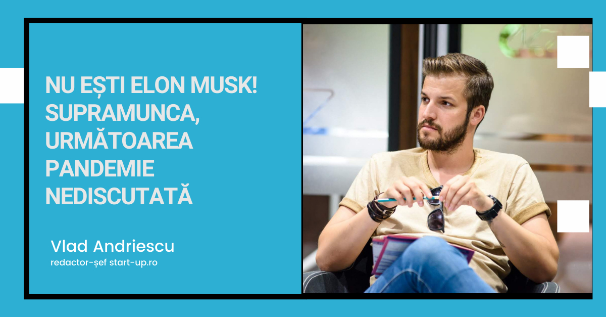 Nu ești Elon Musk! Supramunca, următoarea pandemie nediscutată
