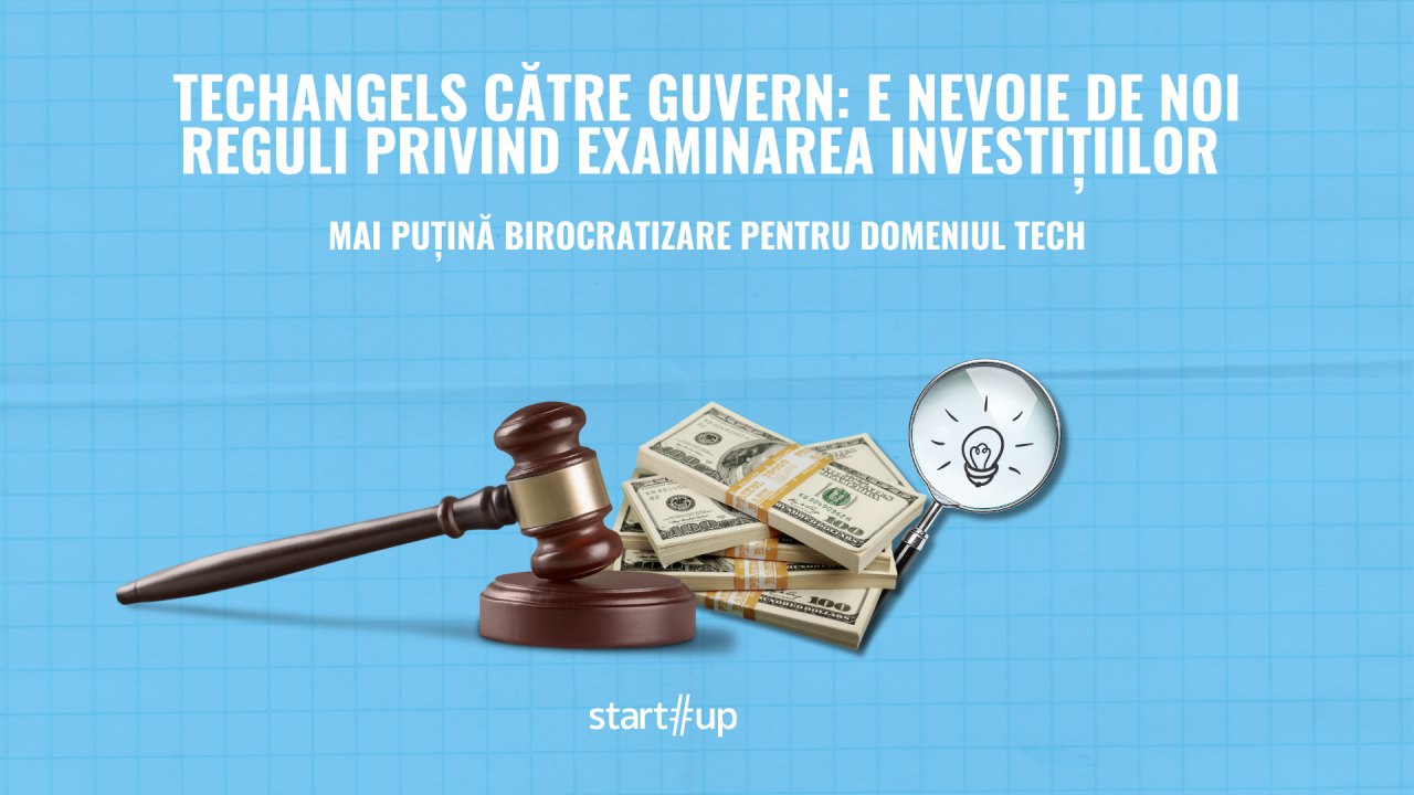 TechAngels către Guvern: e nevoie de noi reguli privind examinarea investițiilor