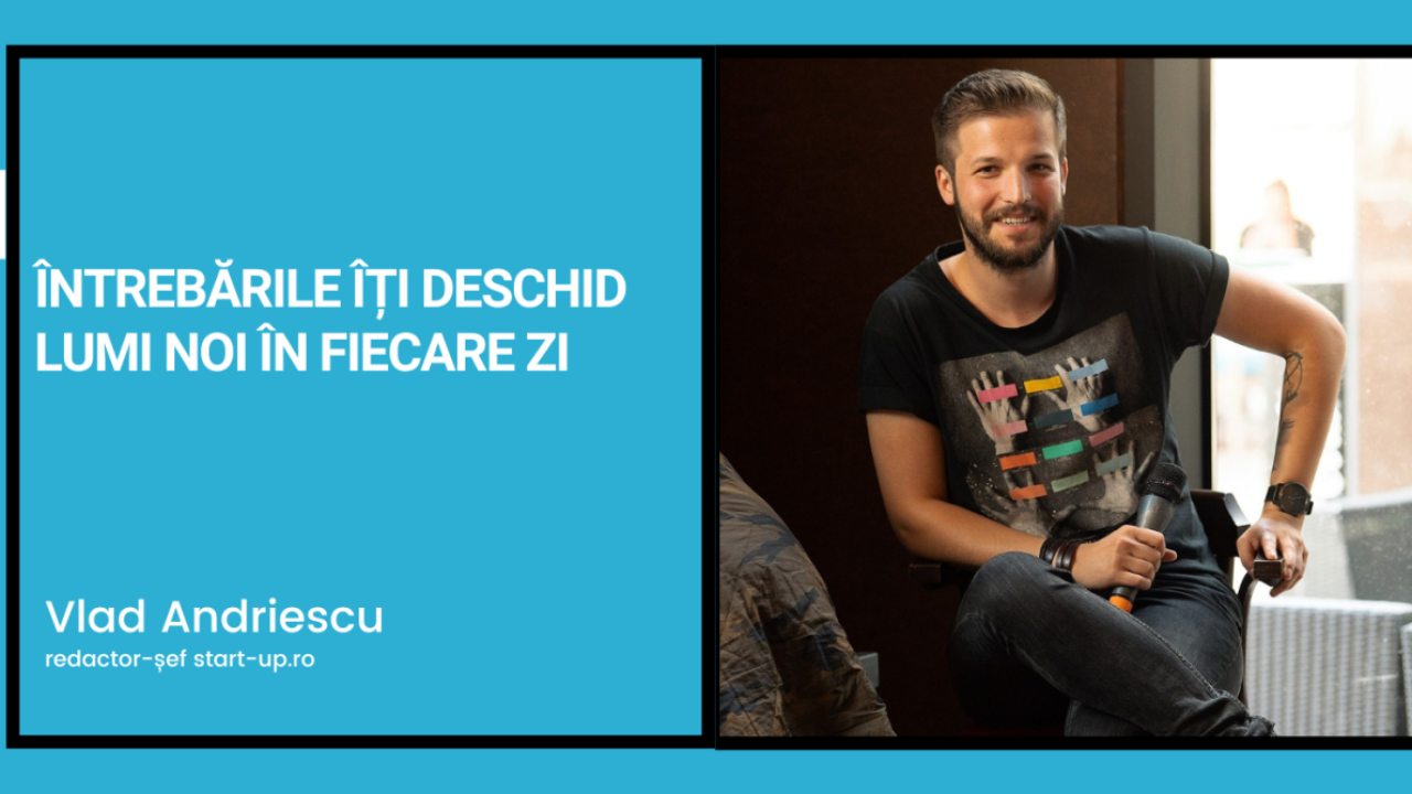 Întrebările îți deschid lumi noi în fiecare zi