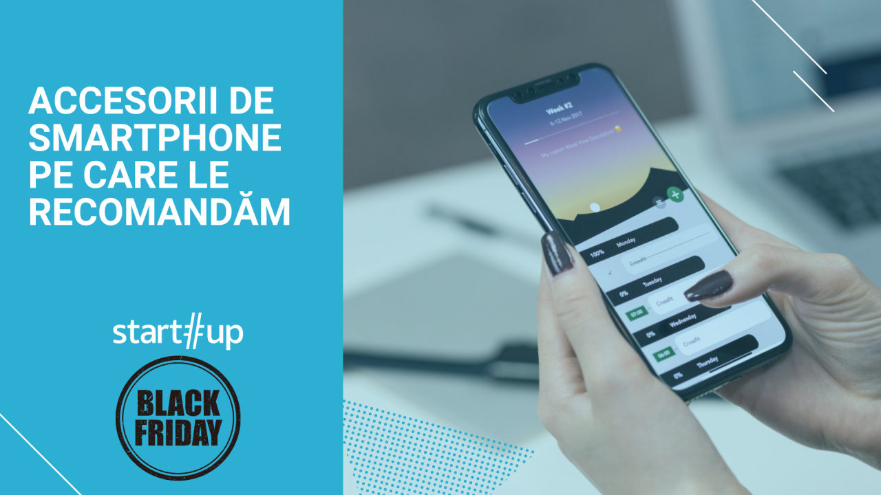 Accesorii pentru smartphone pe care să le cumperi de Black Friday 2022