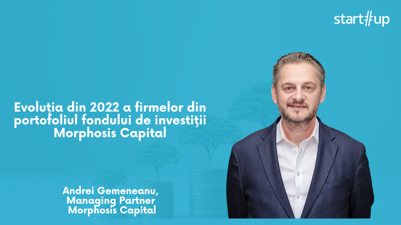 Cum au evoluat în 2022 afacerile din portofoliul Morphosis Capital Fund I