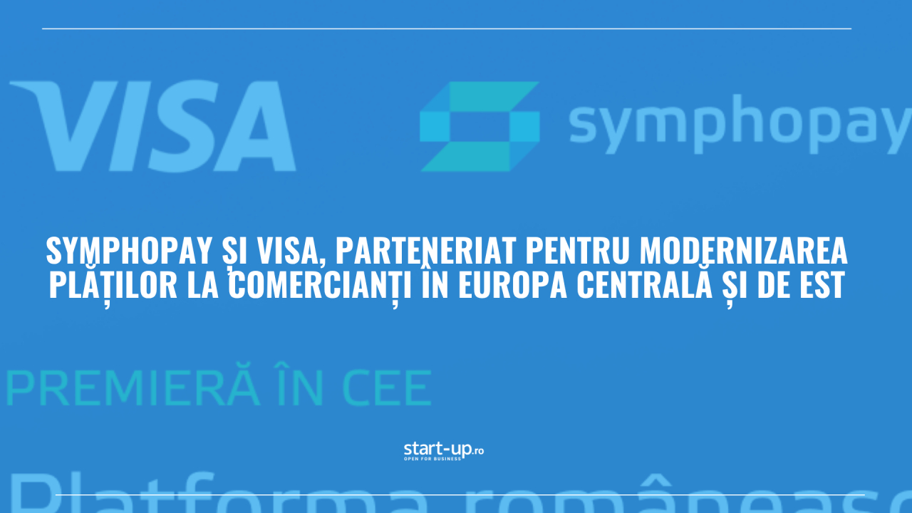 Symphopay și Visa încheie un parteneriat pentru modernizarea plăților la comercianți în Europa Centrală și de Est