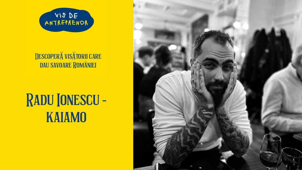 Radu Ionescu, Kaiamo: ”Am vrut să pun România pe harta gastronomică a lumii”