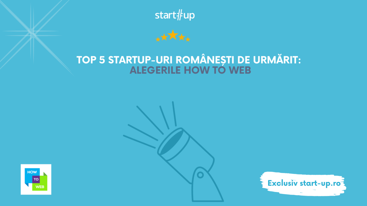 Top 5 startup-uri românești, alegerile How to Web