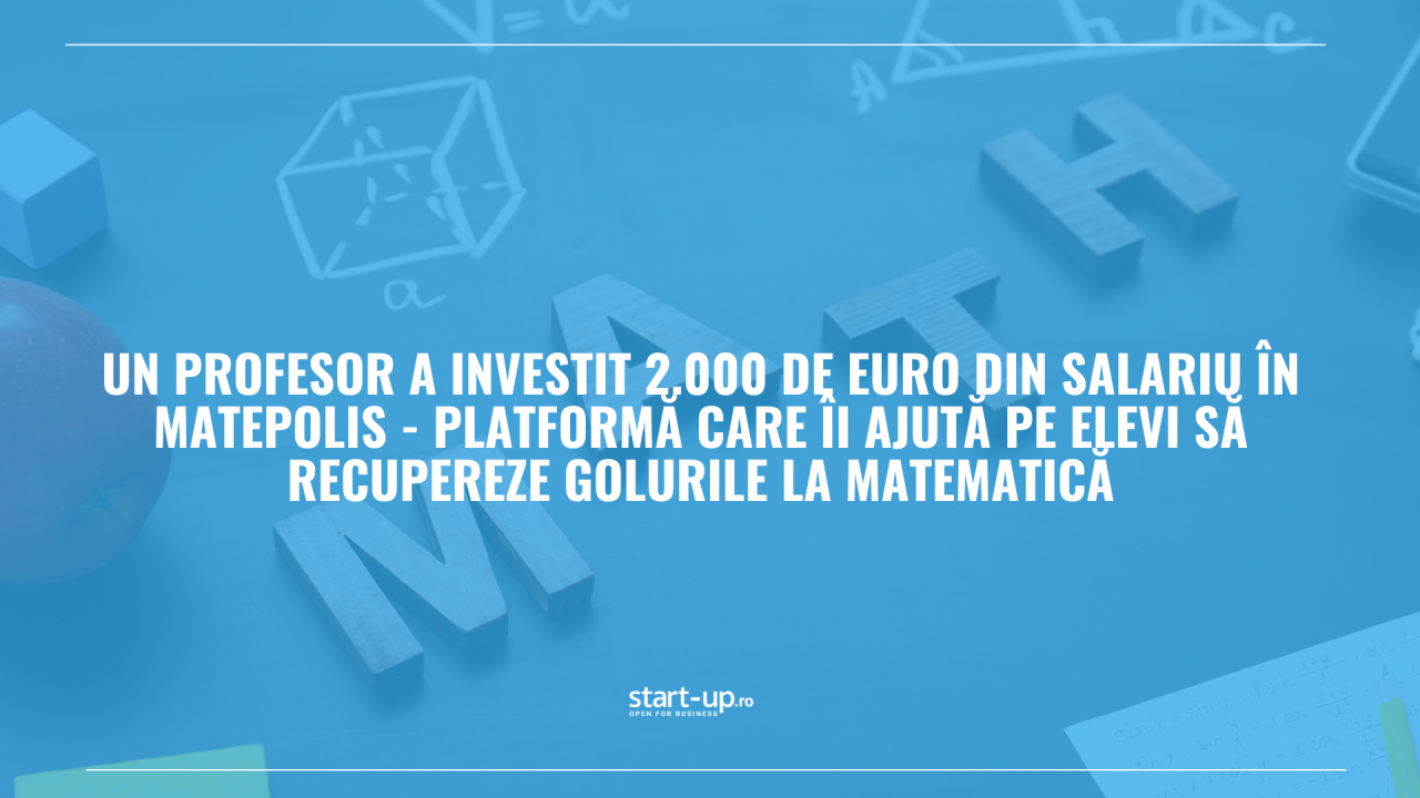 Un profesor a investit 2.000 de euro din salariu în Matepolis - platformă care îi ajută pe elevi să recupereze golurile la matematică