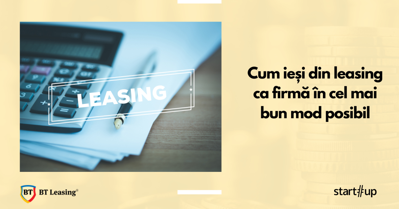 Cum ieși din leasing ca firmă în cel mai bun mod posibil