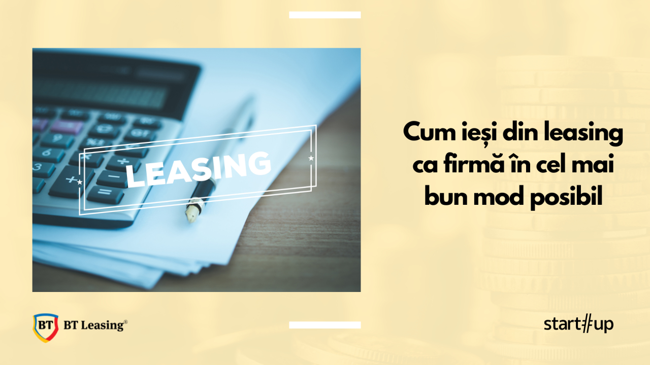 Cum ieși din leasing ca firmă în cel mai bun mod posibil