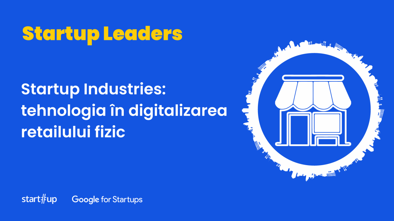 Startup Industries: tehnologia în digitalizarea retailului fizic