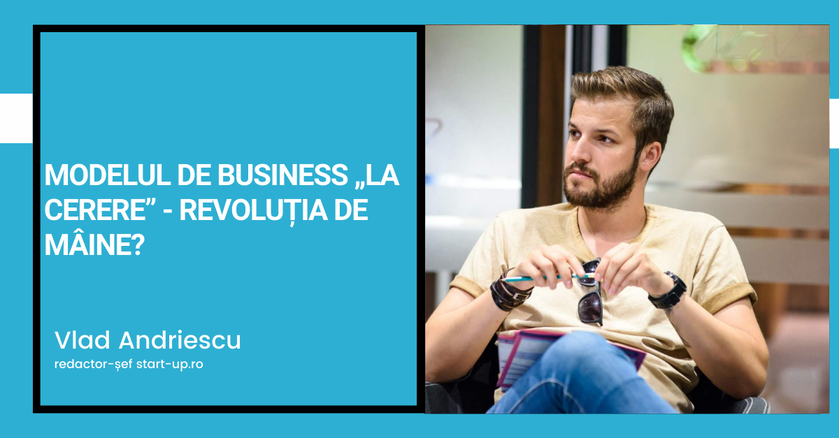 Modelul de business „la cerere” - Revoluția de mâine?