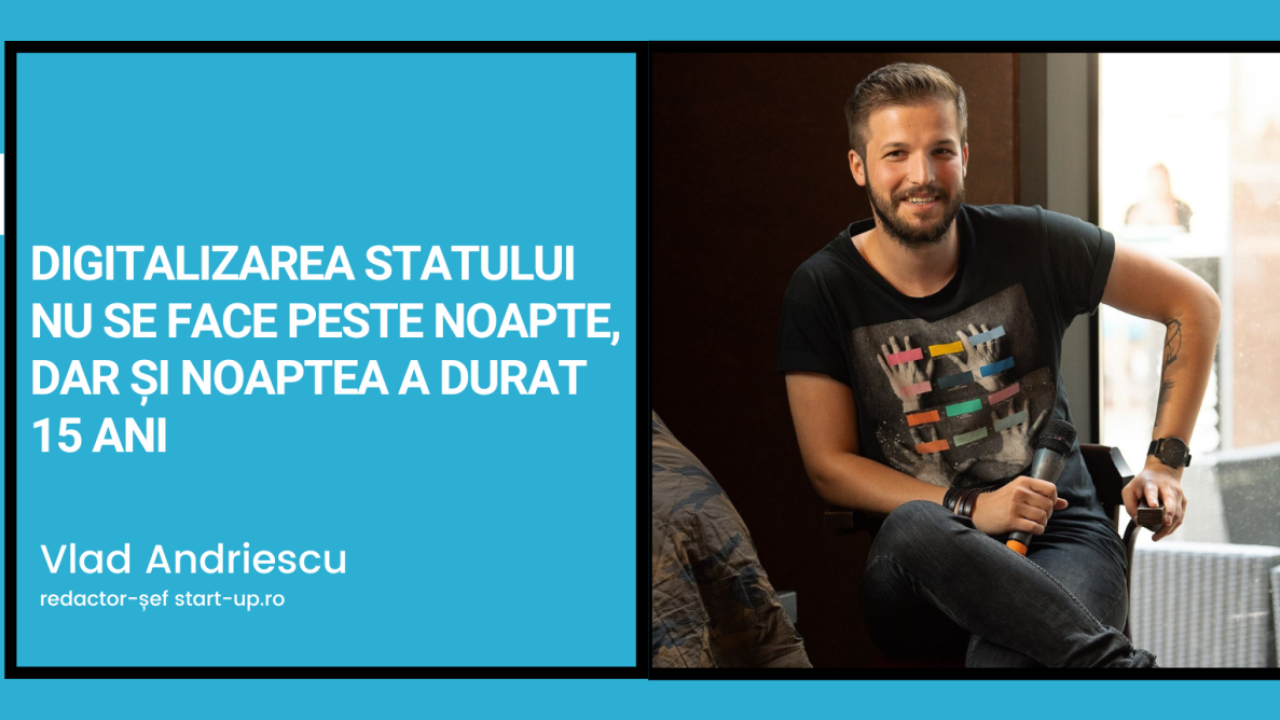 Digitalizarea statului nu e peste noapte, dar și noaptea a durat 15 ani