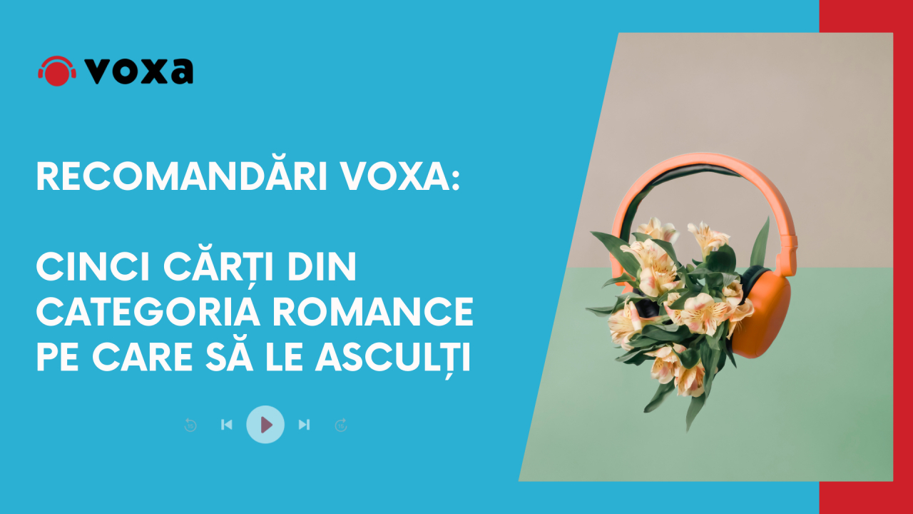 Recomandări Voxa: cinci cărți din categoria romance pe care să le asculți