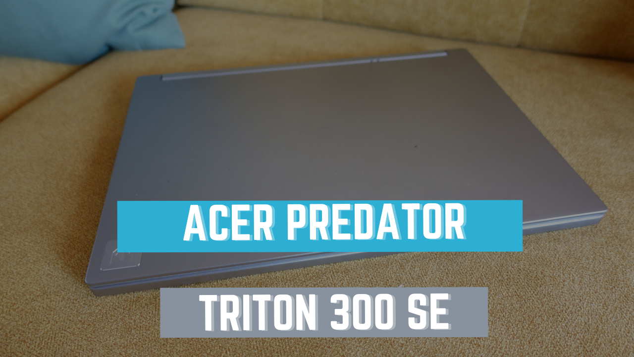 REVIEW Acer Predator Triton 300 SE, gaming cu parfum de corporatist