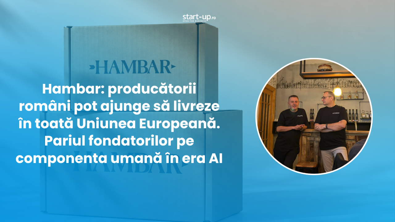 Hambar: producătorii români pot ajunge să livreze în UE cu ajutorul fondatorului Tazz. Pariul pe un startup cu oameni, nu cu AI