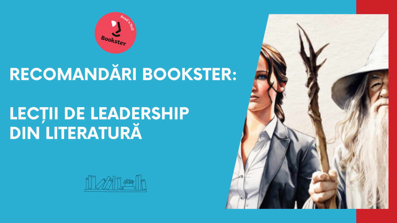 Bookster recomandă: lecții de leadership din literatură