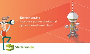Incubator de afaceri Startarium- 6.000 de euro și mentorat 12 luni