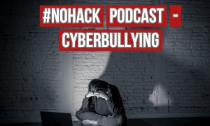 Podcast #NOHACK - Cyberbullying-ul e o problemă de siguranță națională